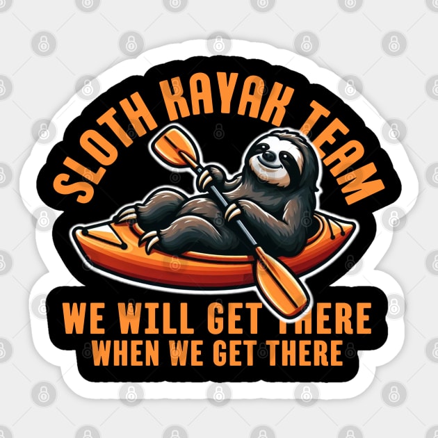 Sloth Kayak Team We Will Get There When We Get There Sticker by Illustradise
